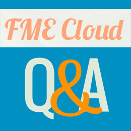 FME Cloud Q&A - C