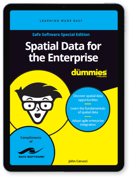 book cover for safe software's Spatial Data for the Enterprise Dummies Guide ebook